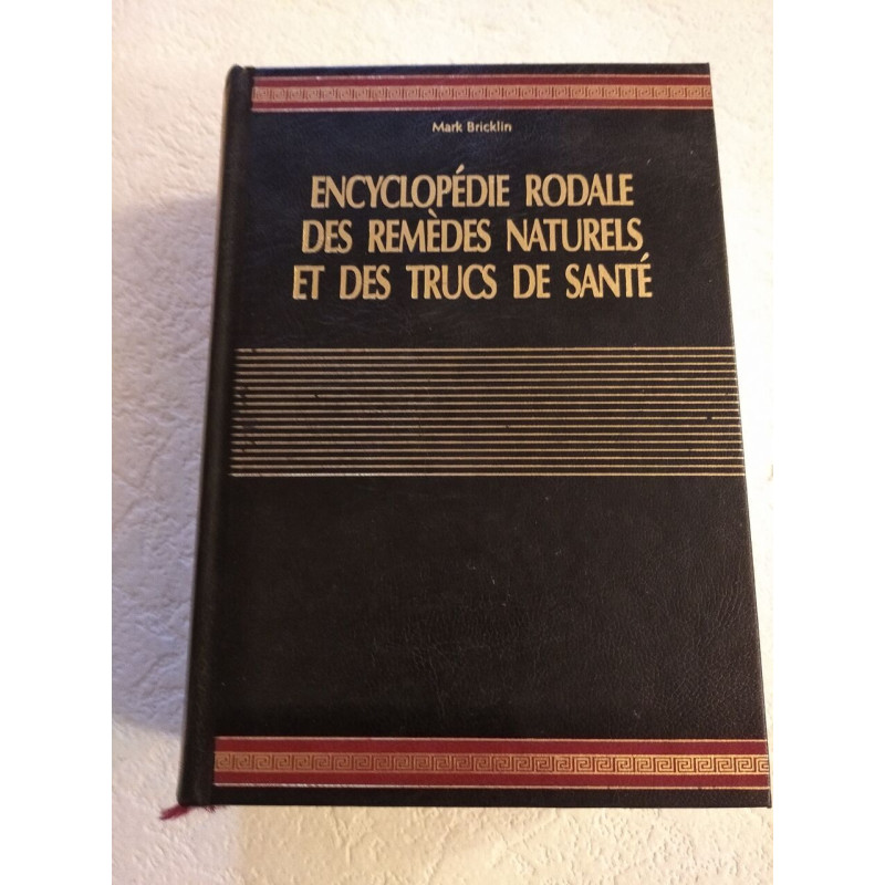 Encyclopédie Rodale des remèdes naturels et des trucs de santé