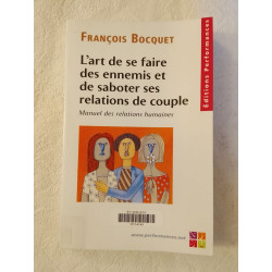 L'art de se faire des ennemis et de saboter ses relations de couple
