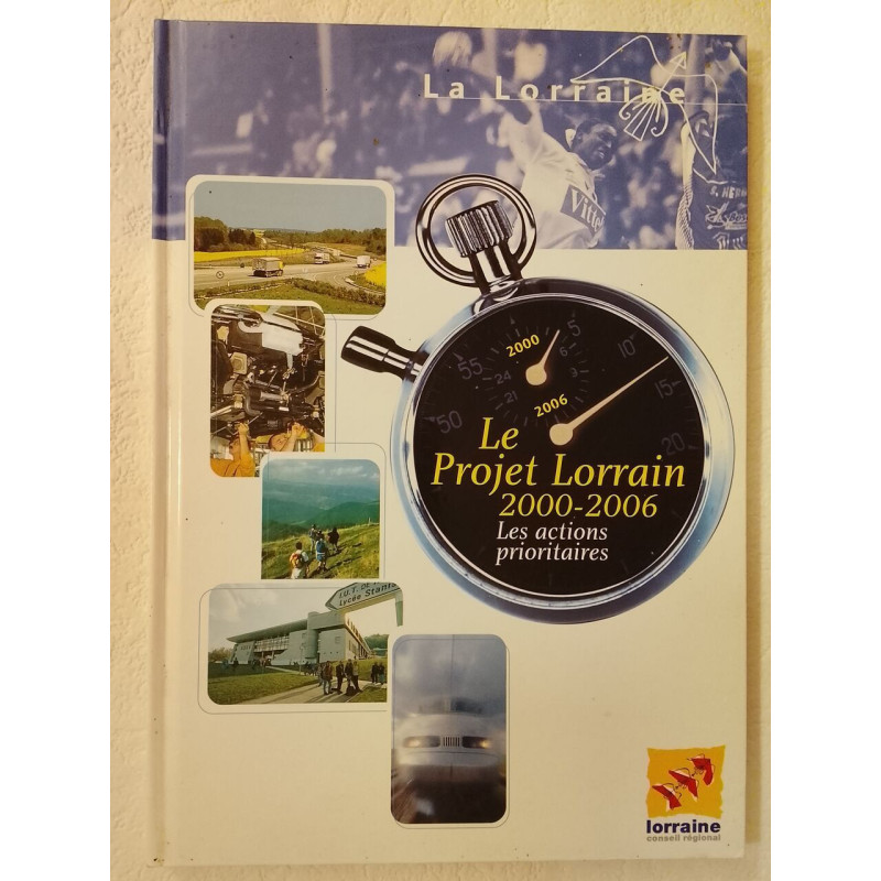 Le Projet Lorrain 2000-2006 Les actions prioritaires