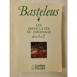Basteleus: Les difficultés du jardinage de A à Z