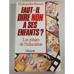 Faut-il dire non à ses enfants ? Les pièges de l'éducation