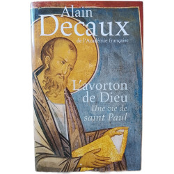 L'avorton de Dieu : Une vie de saint Paul