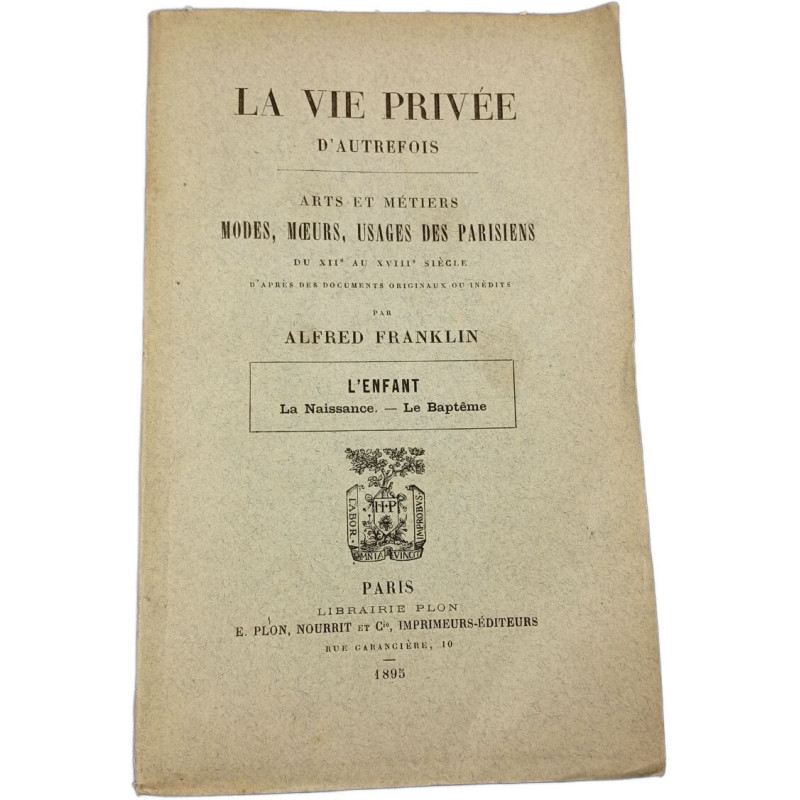 La vie privée d'autrefois. Arts et métiers. Modes mœurs usages des...