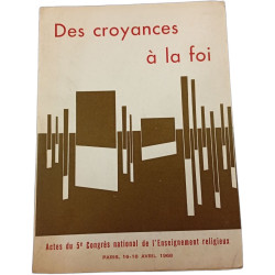 Des croyances à la foi - Paris 16-18 avril 1968
