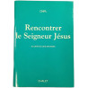 Rencontrer le Seigneur Jésus