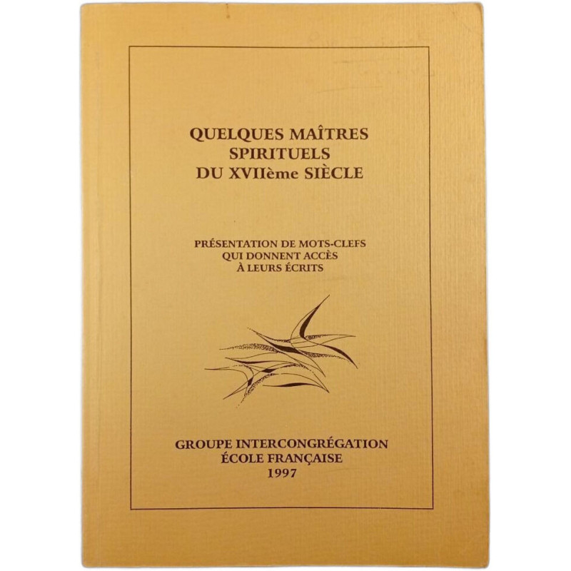 Quelques maîtres spirituels du XVIIème siècle - Présentation de...
