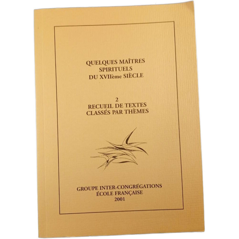 Quelques maîtres spirituels du XVIIème siècle 2 Recueil de textes...