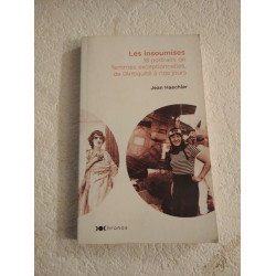 Les insoumises. 18 portraits de femmes exceptionnelles de...