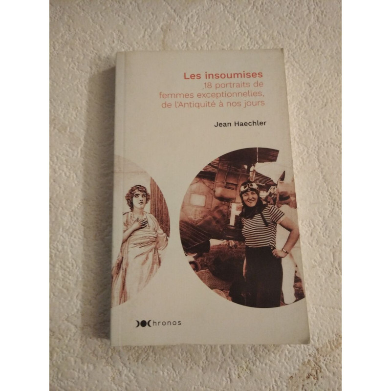 Les insoumises. 18 portraits de femmes exceptionnelles de...