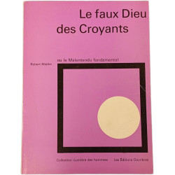 Le faux Dieu des Croyants ou le Malentendu fondamental (ENVOI de...