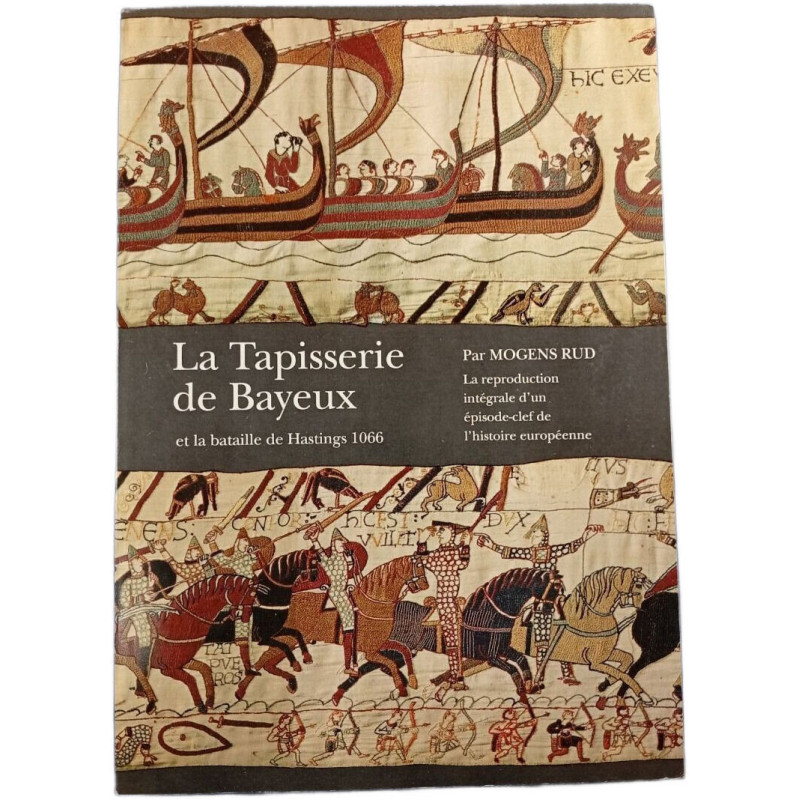 La Tapisserie de Bayeux et la bataille de Hastings 1066