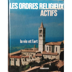 Les ordres religieux actifs : la vie et l'art