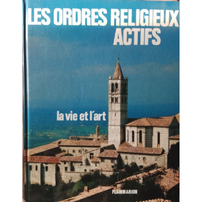 Les ordres religieux actifs : la vie et l'art