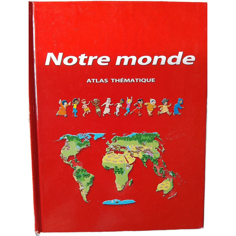Notre monde atlas thématique