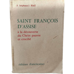 Saint François d'Assise : à la découverte du Christ pauvre et crucifié