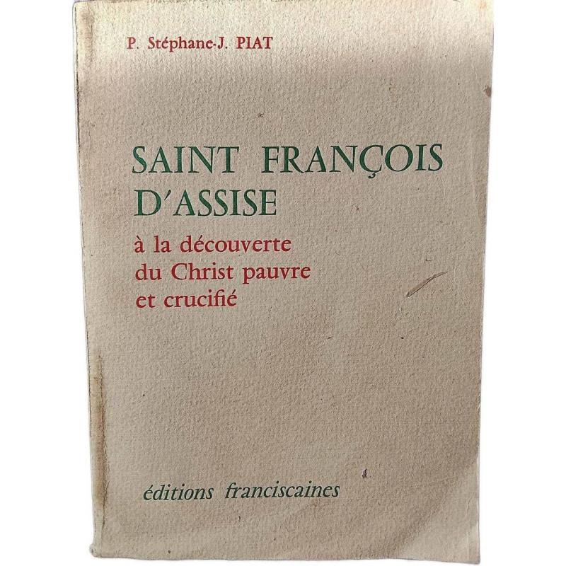 Saint François d'Assise : à la découverte du Christ pauvre et crucifié