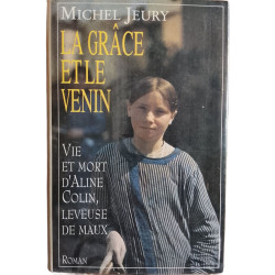 La grâce et le venin : Vie et mort d'Aline Colin leveuse de maux