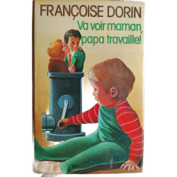 Va voir maman papa travaille