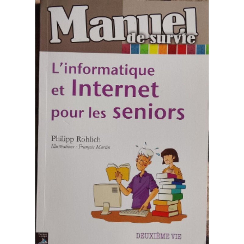Manuel de survie : L'informatique et Internet pour les seniors