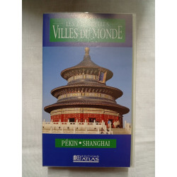 Les plus belles villes du monde : Pékin • Shanghai