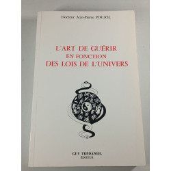 L'art de guérir en fonction des lois de l'univers