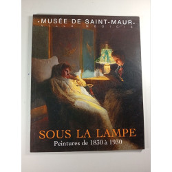 Sous la lampe. Peintures de 1830 à 1930