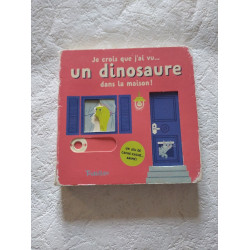 Je crois que j'ai vu... un dinosaure dans la maison