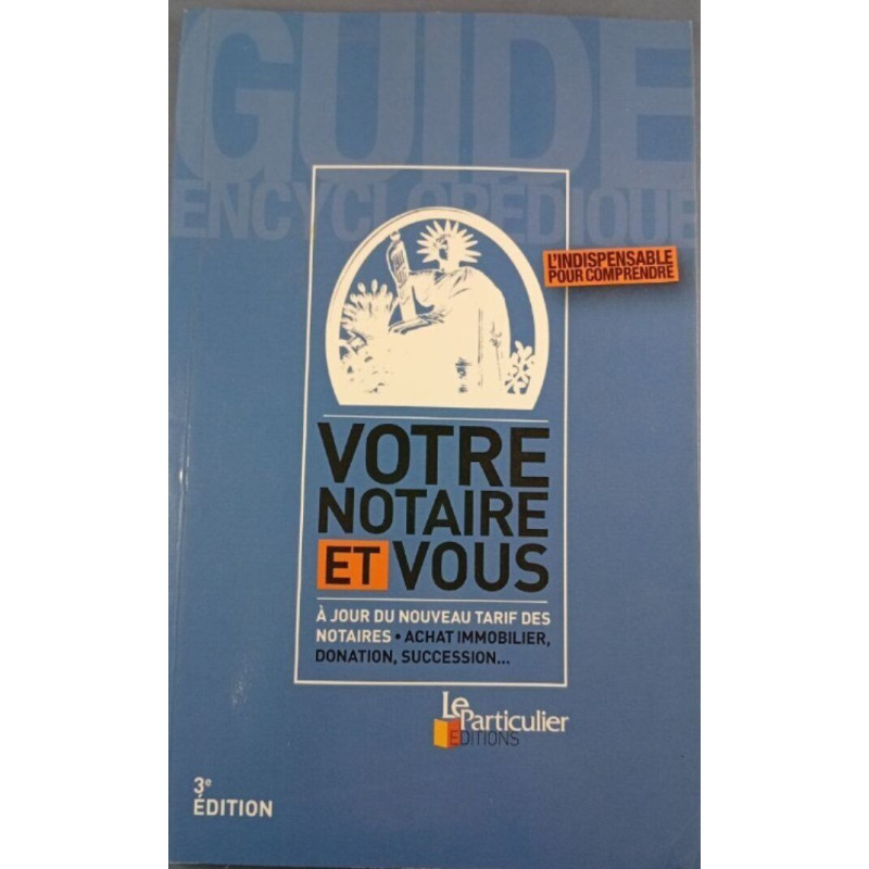 Votre notaire et vous