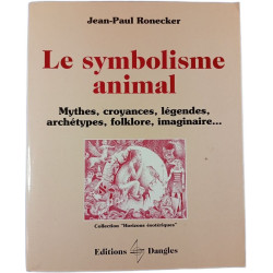 Le Symbolisme Animal - Mythes Croyances Légendes Archétypes...