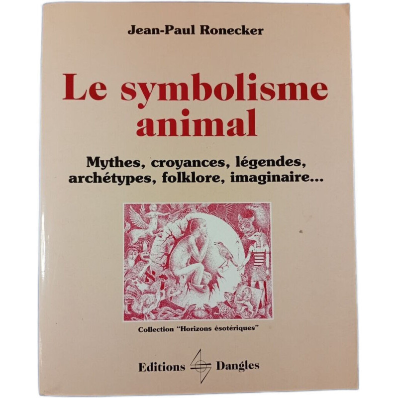 Le Symbolisme Animal - Mythes Croyances Légendes Archétypes...