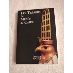 Les Trésors du Musée du Caire