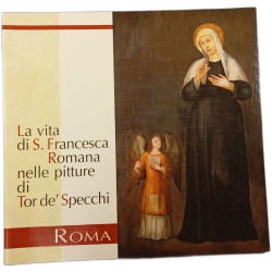 La vita di S. Francesca Romana nelle pitture di Tor de' Specchi