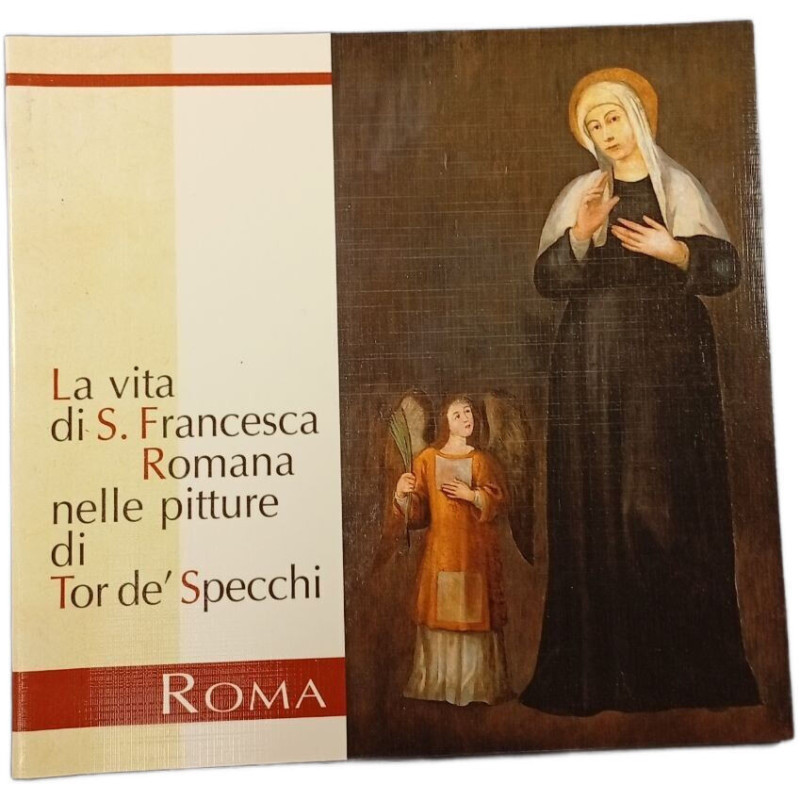 La vita di S. Francesca Romana nelle pitture di Tor de' Specchi