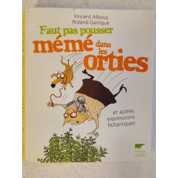 Faut pas pousser même dans les orties et autres expressions botaniques