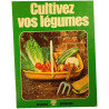 Cultivez vos légumes