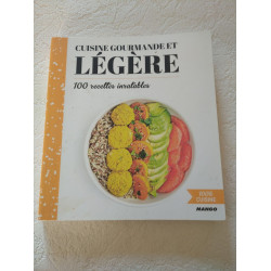 Cuisine gourmande et légère : 100 recettes inratables