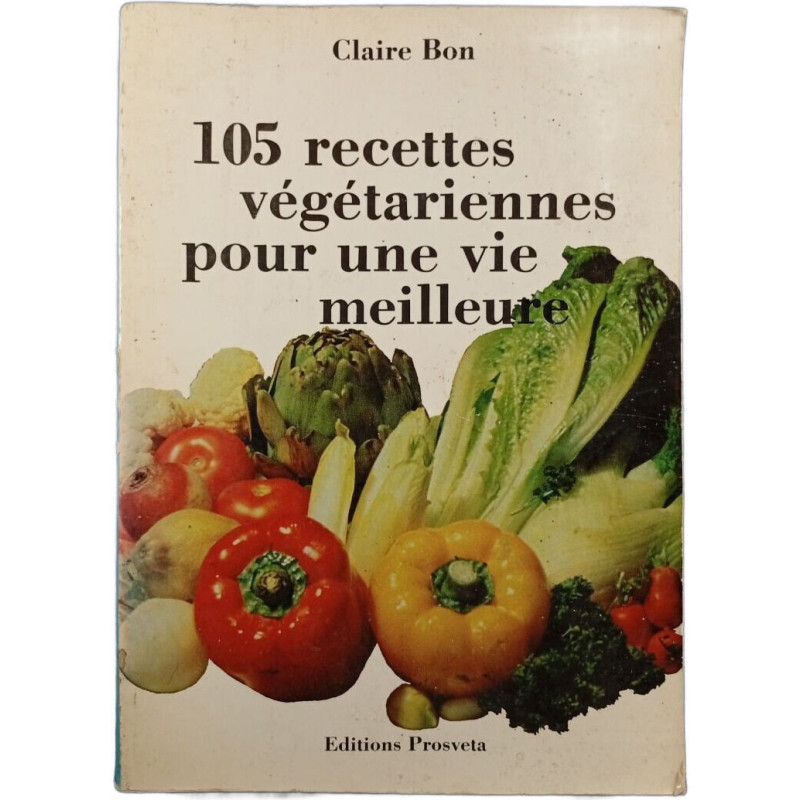 105 recettes végétariennes pour une vie meilleure