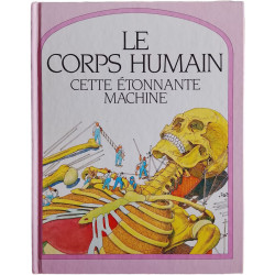 Le corps humain cette étonnante machine