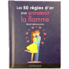 Les 50 règles d'or pour entretenir la flamme