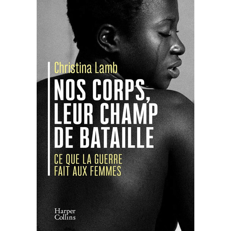 Nos corps leur champ de bataille: Ce que la guerre fait aux femmes