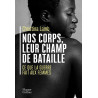 Nos corps leur champ de bataille: Ce que la guerre fait aux femmes