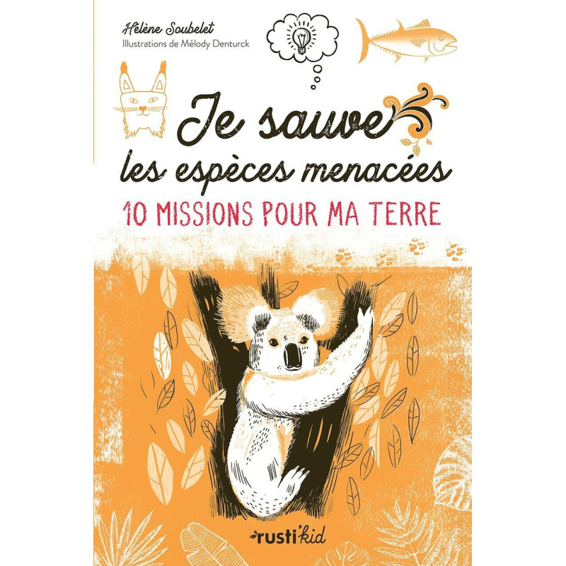 Je sauve les espèces menacées !: 10 missions pour ma Terre