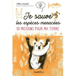 Je sauve les espèces menacées !: 10 missions pour ma Terre