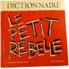 Dictionnaire Le petit rebelle