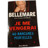 Bellemare : Je me vengerai : 40 rancunes mortelles