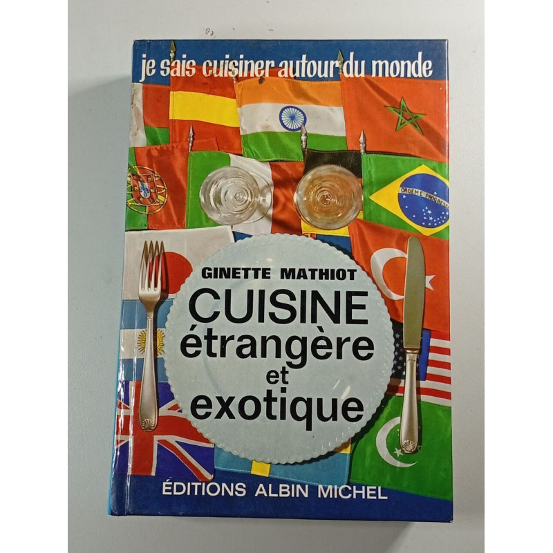Je sais cuisiner autour du monde : Cuisine étrangère et exotique