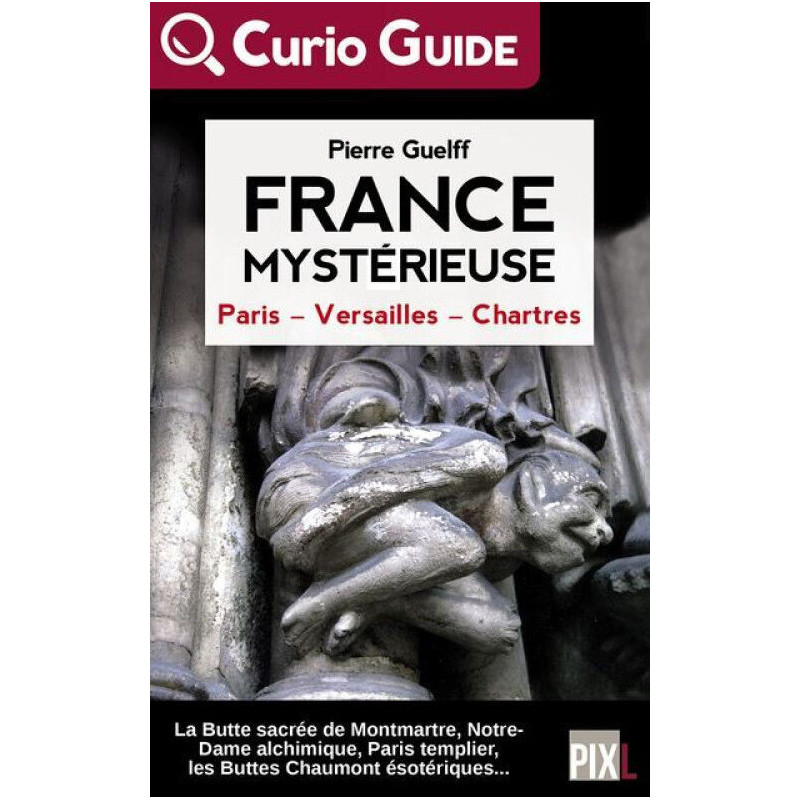 France Mystérieuse - Paris Versailles Chartres