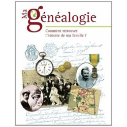 Ma généalogie: Comment retrouver l'histoire de ma famille
