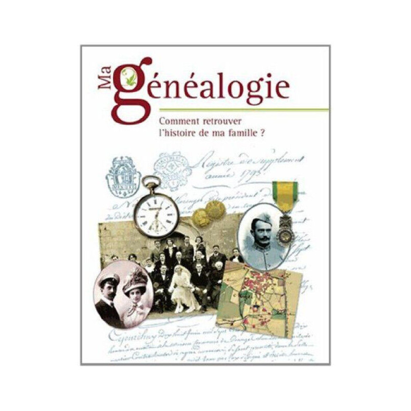 Ma généalogie: Comment retrouver l'histoire de ma famille