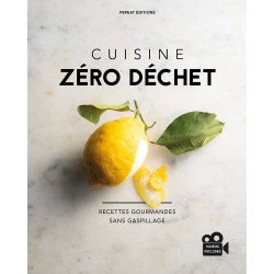 Cuisine zéro déchet : Recettes gourmandes sans gaspillage